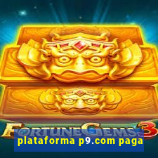 plataforma p9.com paga